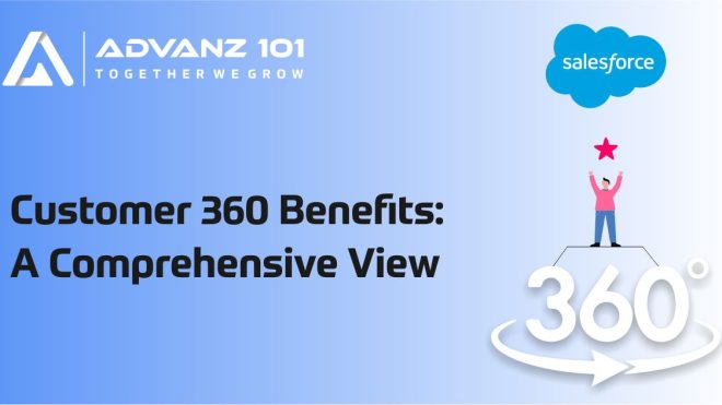 Salesforce Customer 360 Benefits: A Comprehensive View
