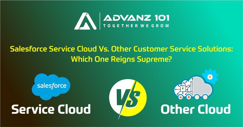 Salesforce Service Cloud vs. Other Customer Service Solutions: Which One Reigns Supreme?
